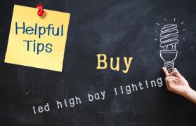 Tips for buying led high bay lighting